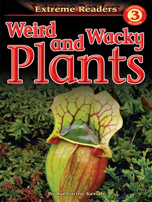 Title details for Weird and Wacky Plants by Katharine Kenah - Available